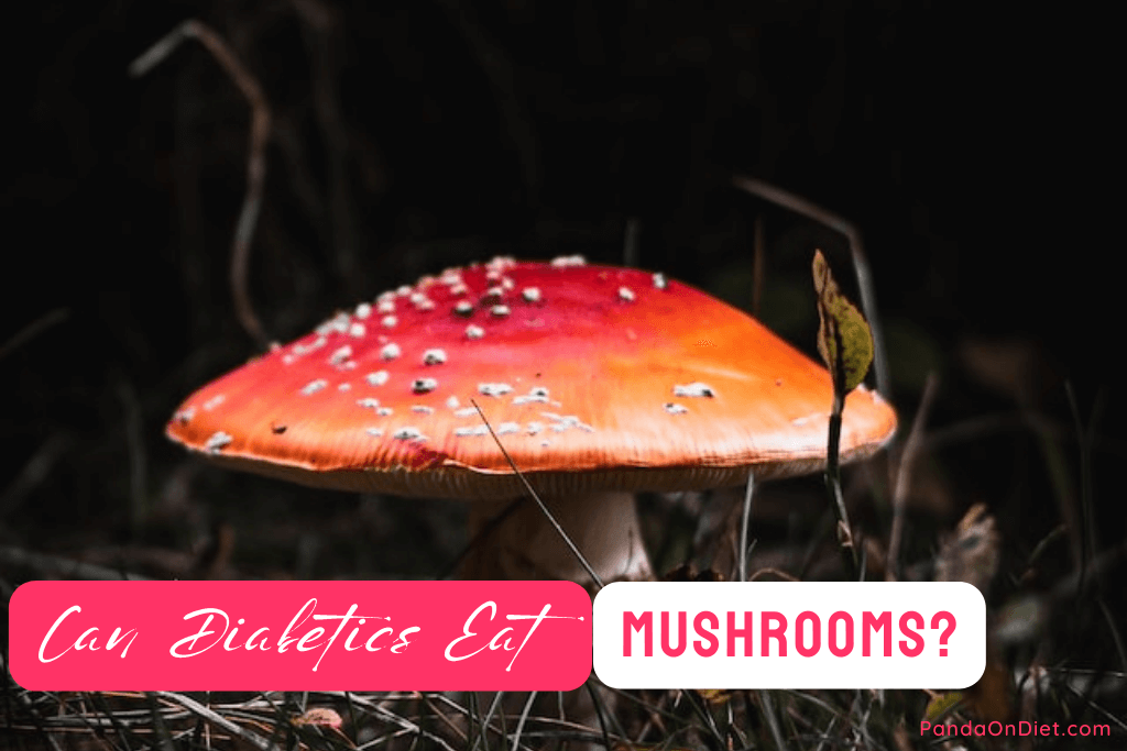 Can Diabetics Eat Mushrooms