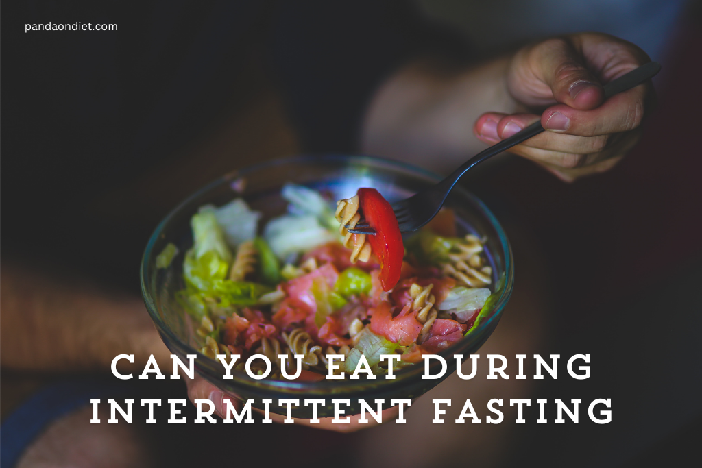 Can You Eat During Intermittent Fasting