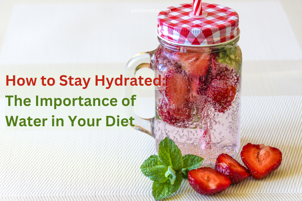 How to Stay Hydrated: The Importance of Water in Your Diet