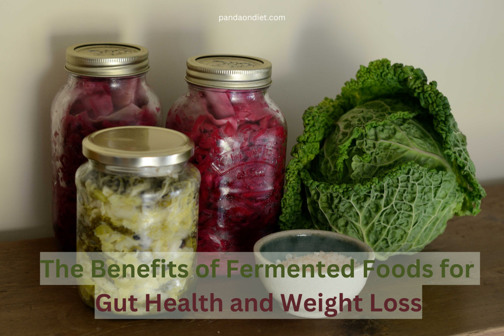 The Benefits of Fermented Foods for Gut Health and Weight Loss